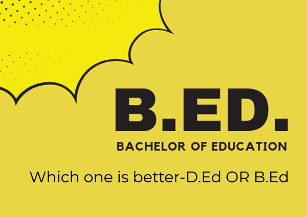 Which one is better-D.Ed OR B.Ed?