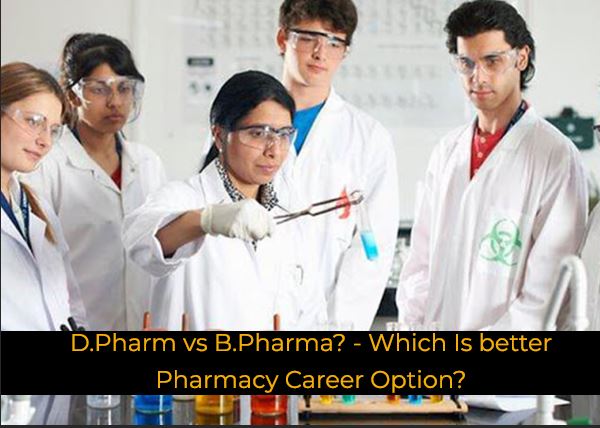 D.Pharm vs B.Pharma? – Which is better Pharmacy Career Option?