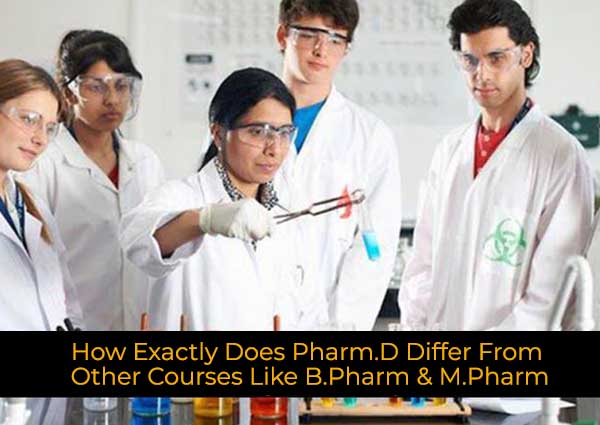 How Exactly Does Pharm.D Differ From Other Courses Like B.Pharm & M.Pharm