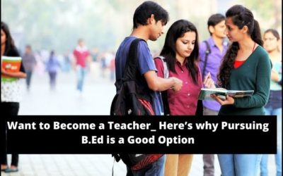Want to Become a Teacher Here’s Why Pursuing B.Ed is a Good Option